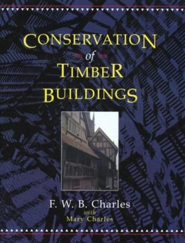 Бумажная книга «Conservation of Timber Buildings», авторов Ф.В.Б. Чарльз, Мэри Чарльз - фото №1