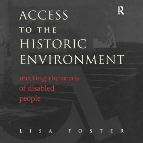 Бумажная книга «Access to the Historic Environment: Meeting the Needs of Disabled People», авторов Лиза Фостер, Патрик Наттгенс - фото №1