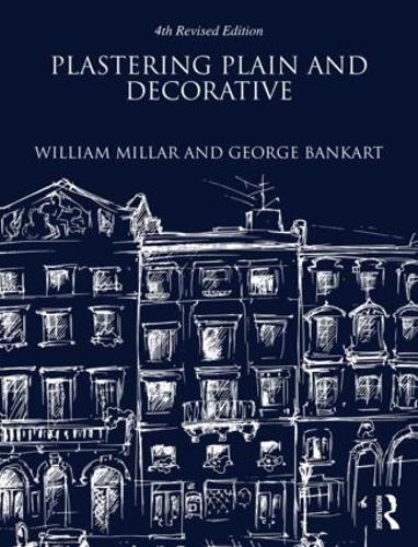 Бумажная книга «Plastering Plain and Decorative: 4th Revised Edition», авторов Джордж Банкарт, Уильям Миллар - фото №1