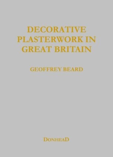 Паперова книга «Decorative Plasterwork in Great Britain», авторів Джеффрі Бірд, Джефф Ортон, Річард Ірландія - фото №1