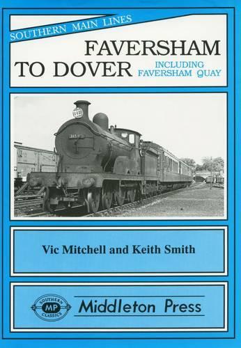 Бумажная книга «Faversham to Dover: Including Faversham Quay», авторов Кит Смит, Вик Митчелл - фото №1
