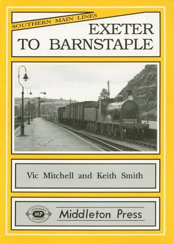 Бумажная книга «Exeter to Barnstaple: the Latter Junction Being Shown in Detail», авторов Кит Смит, Вик Митчелл - фото №1