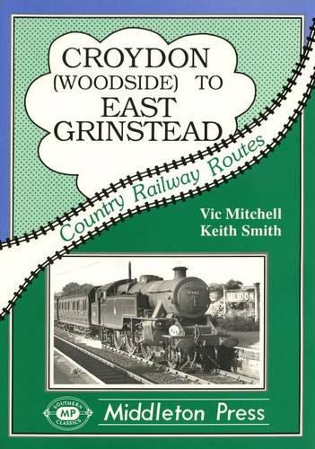 Бумажная книга «Croydon to East Grinstead: Including Woodside to Selsdon», авторов Кит Смит, Вик Митчелл - фото №1
