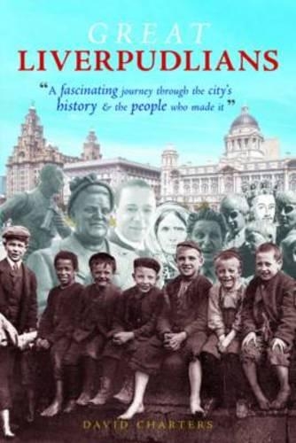 Бумажная книга «Great Liverpudlians: A Fascinating Journey Through the City's History and the People Who Made it», автор Дэвид Чартерс - фото №1