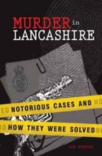 Паперова книга «Murder in Lancashire: Subtitle Notorious Cases and How They Were Solved», автор Гантер Ян - фото №1