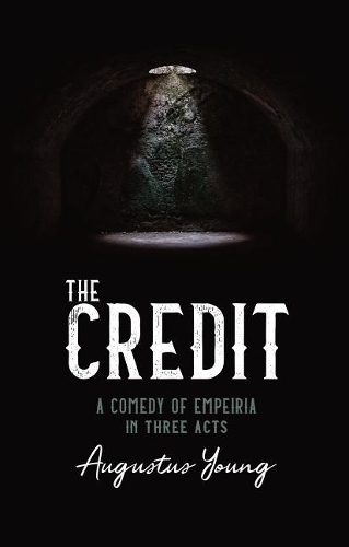 Бумажная книга «THE THE CREDIT: A COMEDY OF EMPEIRIA IN THREE ACTS», автор Август Янг - фото №1