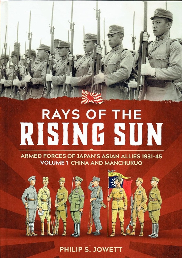 [object Object] «Rays of the Rising Sun. Armed Forces of Japan's Asian Allies 1931-45. Volume 1. China and Manchukuo», автор Филип Джоуэтт - фото №1