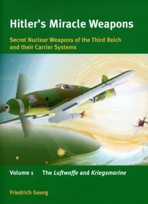 Паперова книга «Hitler's Miracle Weapons. Volume 1», автор Фрідріх Георг - фото №1