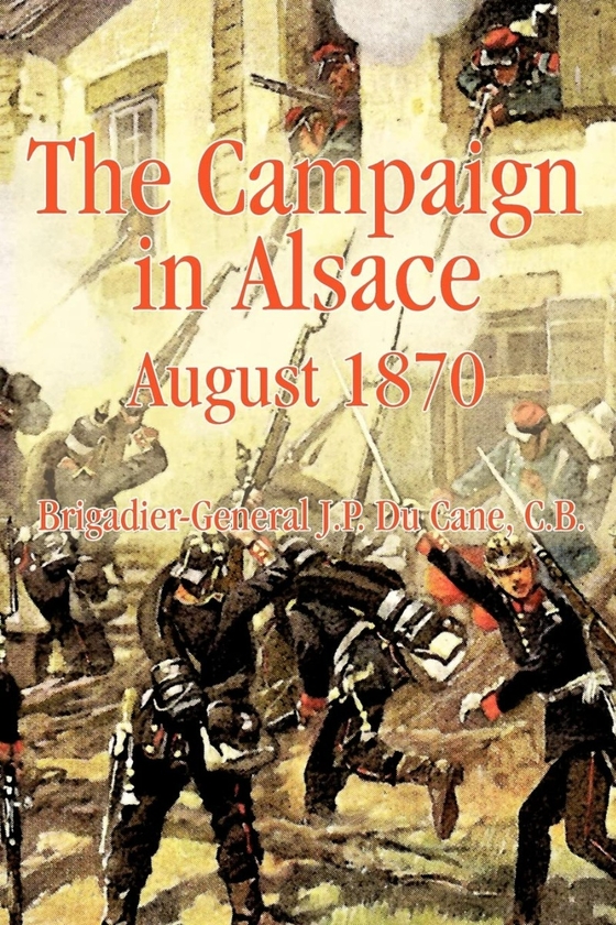 Бумажная книга «The Campaign in Alsace. August 1870», автор Дж. П. Дю Кейн - фото №1