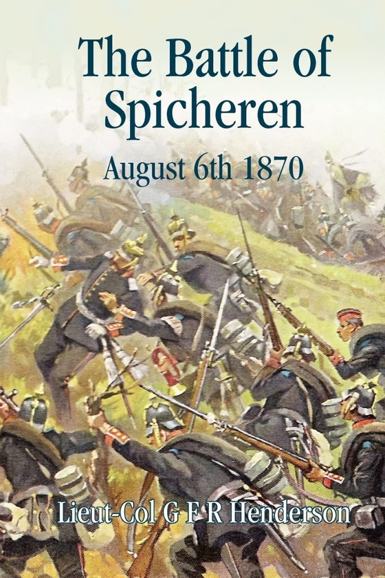 [object Object] «The Battle of Spicheren August 6th 1870», автор Джордж Френсіс Роберт Хендерсон - фото №1