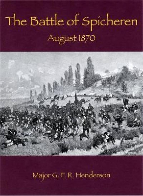 Паперова книга «The Battle of Spicheren. August 6th 1870.», автор Джордж Френсіс Роберт Хендерсон - фото №1