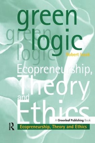 Бумажная книга «Green Logic: Ecopreneurship, Theory and Ethics», автор Роберт Айзек - фото №1