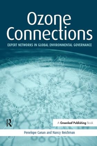 Паперова книга «Ozone Connections: Expert Networks in Global Environmental Governance», авторів Ненсі Райхман, Пенелопа Канан - фото №1