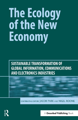 Бумажная книга «The Ecology of the New Economy: Sustainable Transformation of Global Information, Communications and Electronics Industries», авторов Джейкоб Парк, Найджел Рум - фото №1