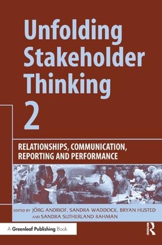Бумажная книга «Unfolding Stakeholder Thinking 2: Relationships, Communication, Reporting and Performance», авторов Брайан Хастед, Йорг Андриоф, Сандра Сазерленд Рахман, Сандра Уоддок - фото №1