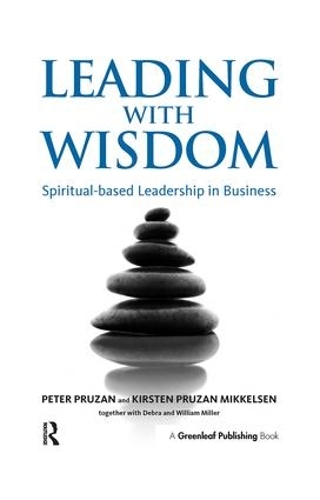 Бумажная книга «Leading with Wisdom: Spiritual-based Leadership in Business», авторов Дебра Миллер, Кирстен Прузан-Миккельсен, Питер Прузан, Уильям Миллер - фото №1