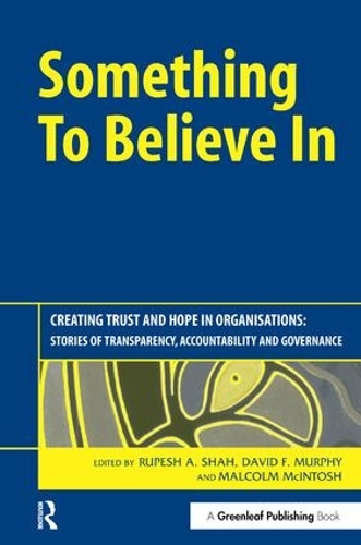 Бумажная книга «Something to Believe In: Creating Trust and Hope in Organisations: Stories of Transparency, Accountability and Governance» - фото №1