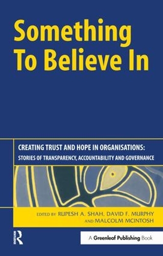 Бумажная книга «Something to Believe In: Creating Trust and Hope in Organisations: Stories of Transparency, Accountability and Governance» - фото №1