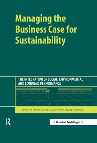 Бумажная книга «Managing the Business Case for Sustainability: The Integration of Social, Environmental and Economic Performance» - фото №1