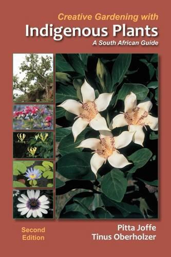 Бумажная книга «Creative gardening with indigenous plants: A South African guide», авторов Питта Джоффе, Тинус Оберхольцер - фото №1