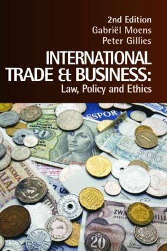 Бумажная книга «International Trade and Business: Law, Policy and Ethics», авторов Габриэль Моэнс, Питер Гиллис - фото №1