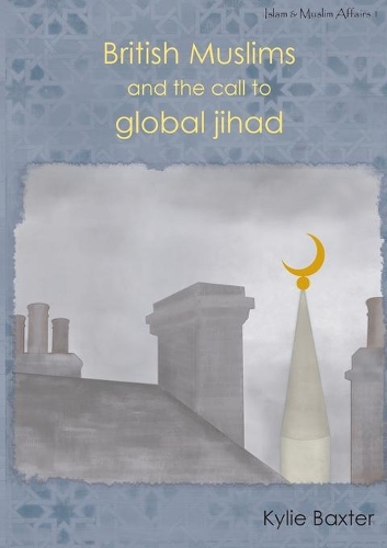 Бумажная книга «British Muslims and the Call to Global Jihad», автор Кайли Бакстер - фото №1