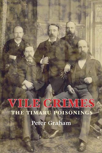 Бумажная книга «Vile Crimes: The Timaru Poisonings», автор Питер Грэм - фото №1