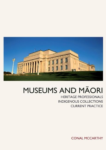 Бумажная книга «Museums and Maori: Heritage Professionals, Indigenous Collections, Current Practice», автор Конал Маккарти - фото №1