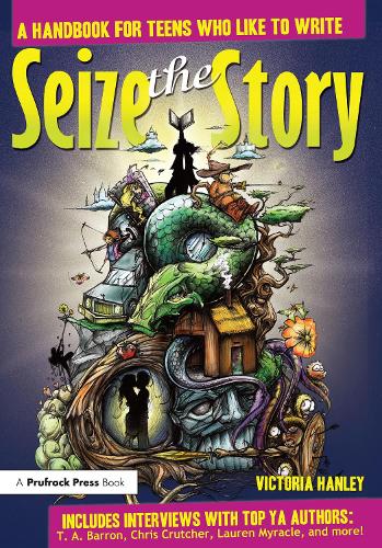 Паперова книга «Seize the Story: A Handbook for Teens Who Like to Write», автор Вікторія Хенлі - фото №1