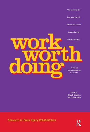 Бумажная книга «Work Worth Doing: Advances in Brain Injury Rehabilitation», авторов Брайан Т. Макмахон, Линда Р. Шоу - фото №1