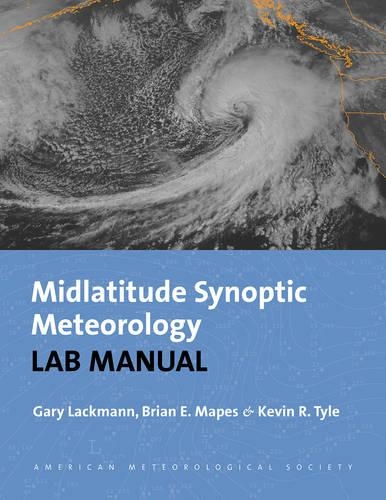 Паперова книга «Synoptic–Dynamic Meteorology Lab Manual – Visual Exercises to Complement Midlatitude Synoptic Meteorology», авторів Брайан Е. Мейпс, Гарі Лакманн, Кевін Р. Тайл, Кевін Тайл - фото №1