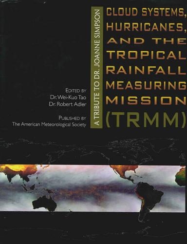 Бумажная книга «Cloud Systems, Hurricanes, and the Tropical Rain – A Tribute to Dr. Joanne Simpson Joanne Simpson», авторов Роберт Адлер, Вэй-куо Тао - фото №1