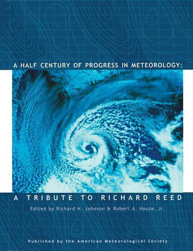 Бумажная книга «A Half Century of Progress in Meteorology – A Tribute to Richard Reed», авторов Ричард Х. Джонсон, Роберт А. Хоуз - фото №1