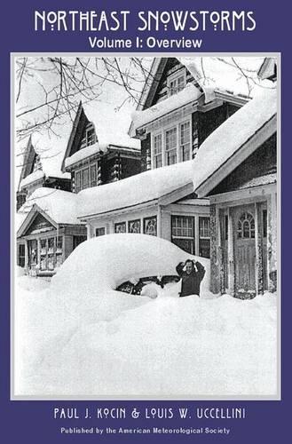 Бумажная книга «Northeast Snowstorms – 2 Volume Set – Vol. I: Overview; Vol. II: The Cases V2 – The Cases», авторов Луи В. Уччеллини, Пол Дж. Кочин - фото №1