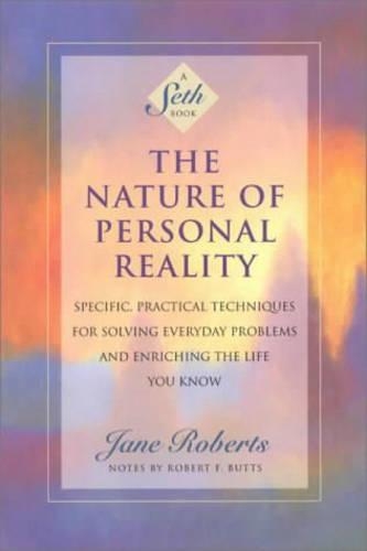 Бумажная книга «The Nature of Personal Reality: Seth Book - Specific, Practical Techniques for Solving Everyday Problems and Enriching the Life You Know», автор Джейн Робертс - фото №1