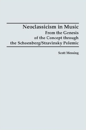 Бумажная книга «Neoclassicism in Music: From the Genesis of the Concept through the Schoenberg/Stravinsky Polemic», автор Скотт Мессинг - фото №1