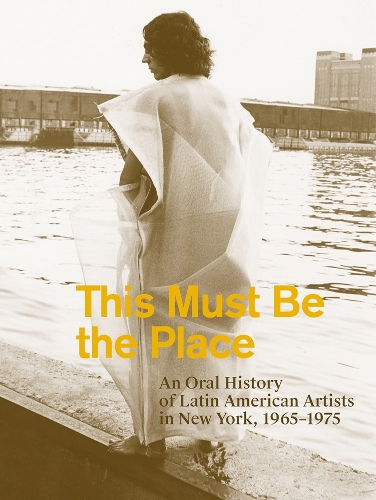 Паперова книга «This Must Be the Place: An Oral History of Latin American Artists in New York, 1965–1975», автор Еме Іглесіас Лукін - фото №1