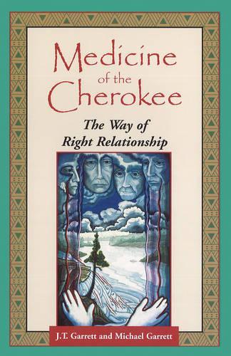 Бумажная книга «Medicine of the Cherokee: The Way of Right Relationship», авторов Дж.T. Гарретт, Майкл Гарретт - фото №1