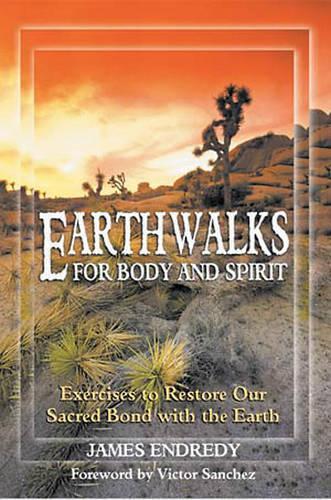 Бумажная книга «Earth Walks for Body and Spirit: Exercises to Restore Our Sacred Bond with the Earth», автор Джеймс Эндреди - фото №1