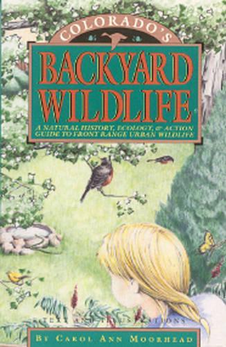 Бумажная книга «Colorado's Backyard Wildlife: A Natural History, Ecology, & Action Guide to Front Range Urban Wildlife», автор Кэрол Энн Мурхед - фото №1