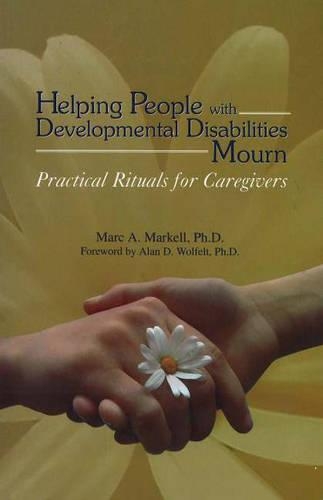 Паперова книга «Helping People with Developmental Disabilities Mourn: Practical Rituals for Caregivers», автор Марк А. Маркелл - фото №1
