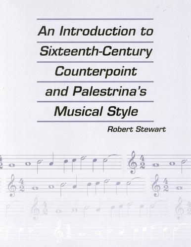 Бумажная книга «An Introduction to Sixteenth Century Counterpoint and Palestrina's Musical Style», автор Роберт Стюарт - фото №1