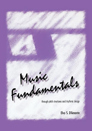 Бумажная книга «Music Fundamentals: Pitch Structures and Rhythmic Design», автор Элво Д'Аманте - фото №1