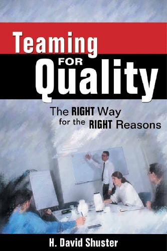Бумажная книга «Teaming for Quality: The Right Way for the Right Reasons», автор Х. Дэвид Шустер - фото №1