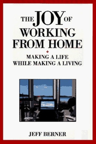Бумажная книга «The Joy of Working from Home: Making a Life While Making a Living», автор BERNER - фото №1