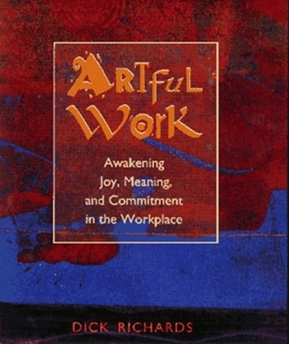 Паперова книга «Artful Work: Awakening Joy, Meaning and Commitment in the Workplace», автор РІЧАРДС - фото №1