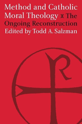 Паперова книга «Method and Catholic Moral Theology:: The Ongoing Reconstruction.», автор Тодд А. Зальцман - фото №1