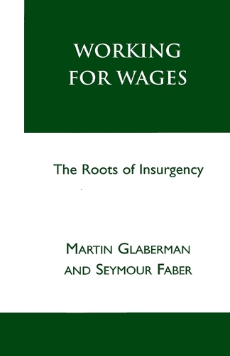 Бумажная книга «Working for Wages: The Roots of Insurgency», авторов Мартин Глаберман, Сеймур Фарбер - фото №1