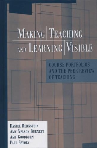 Бумажная книга «Making Teaching and Learning Visible: Course Portfolios and the Peer Review of Teaching», авторов Эми Гудберн, Дэниел Бернштейн, Пол Сэвори - фото №1