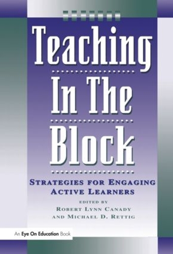 Паперова книга «Teaching in the Block: Strategies for Engaging Active Learners», авторів Майкл Д. Реттіг, Роберт Лінн Канаді - фото №1